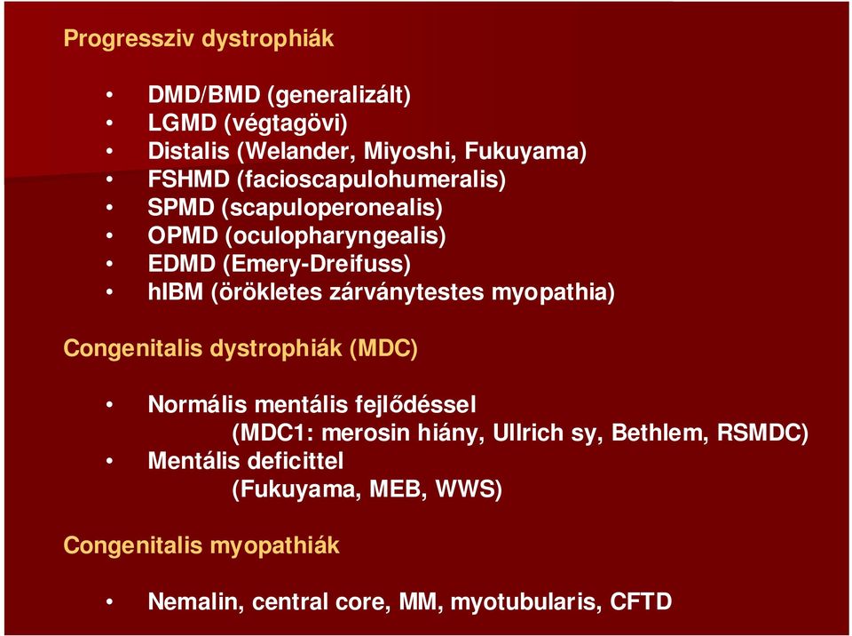 zárványtestes myopathia) Congenitalis dystrophiák (MDC) Normális mentális fejlıdéssel (MDC1: merosin hiány, Ullrich