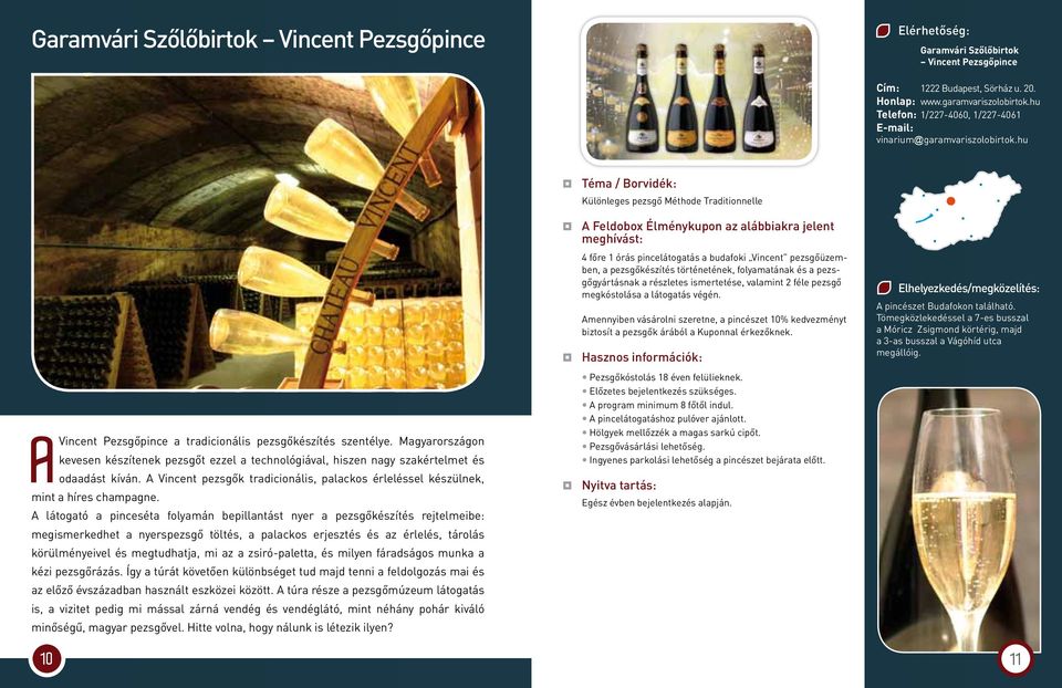 Magyarországon kevesen készítenek pezsgőt ezzel a technológiával, hiszen nagy szakértelmet és odaadást kíván. A Vincent pezsgők tradicionális, palackos érleléssel készülnek, mint a híres champagne.