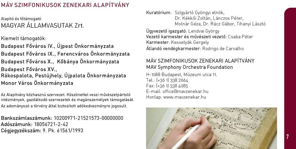 , Rákospalota, Pestújhely, Újpalota Önkormányzata Monor Város Önkormányzata Az Alapítvány közhasznú szervezet.