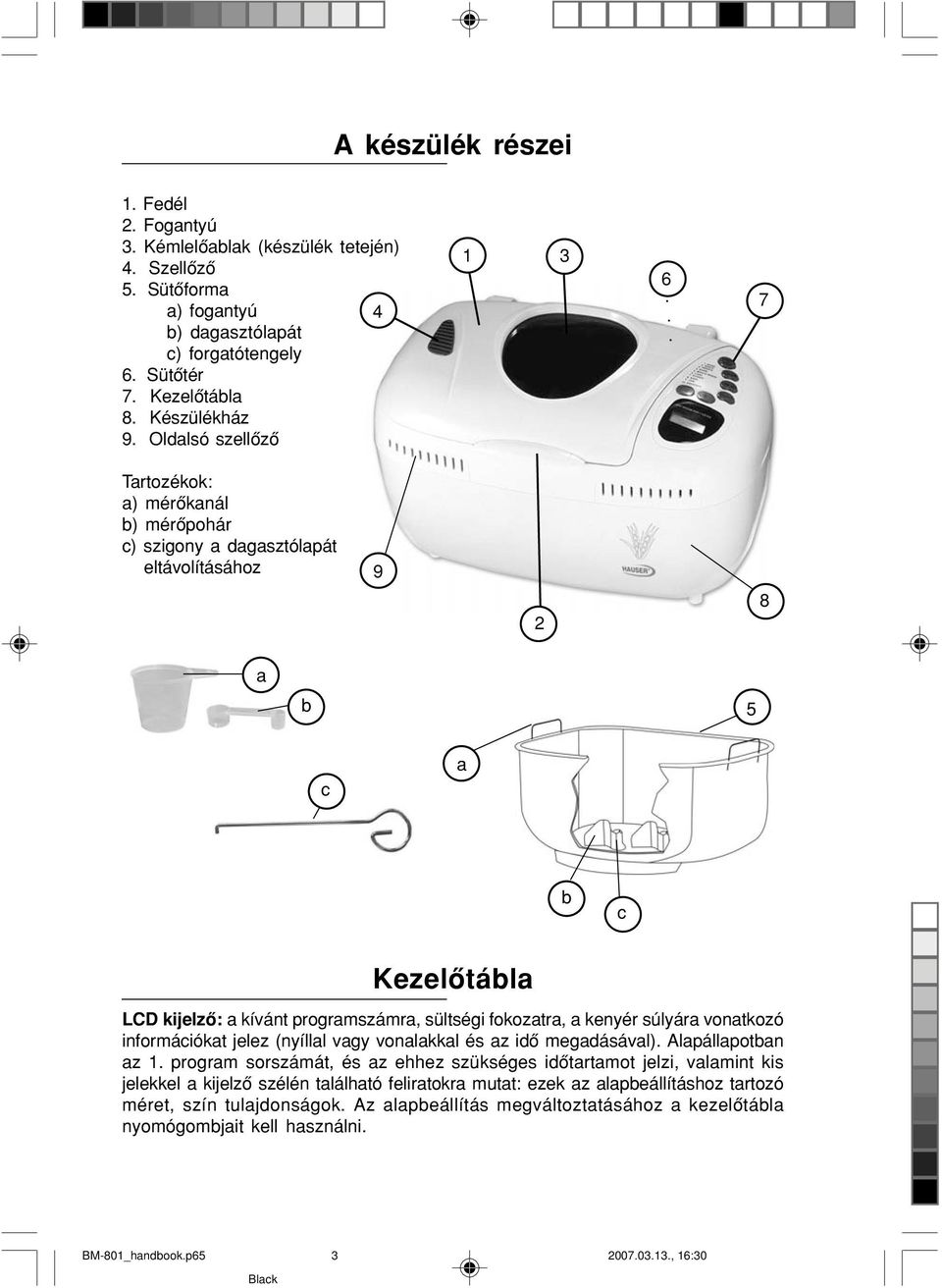 HASZNÁLATI ÚTMUTATÓ HAUSER BM-801 KENYÉRSÜTÔ. Tisztelt Vásárló! Minôségi  tanúsítvány - PDF Free Download