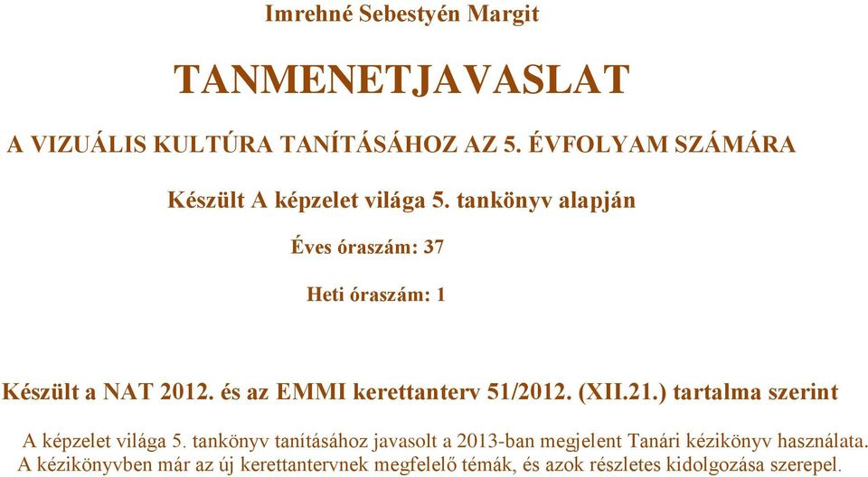 és az EMMI kerettanterv 51/2012. (XII.21.) tartalma szerint 5.