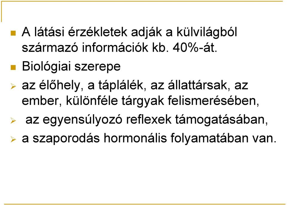 Biológiai szerepe az élőhely, a táplálék, az állattársak, az