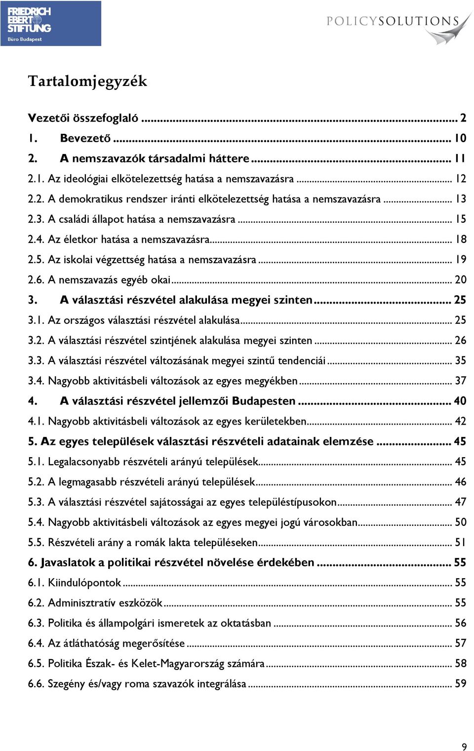 A választási részvétel alakulása megyei szinten... 25 3.1. Az országos választási részvétel alakulása... 25 3.2. A választási részvétel szintjének alakulása megyei szinten... 26 3.3. A választási részvétel változásának megyei szintű tendenciái.