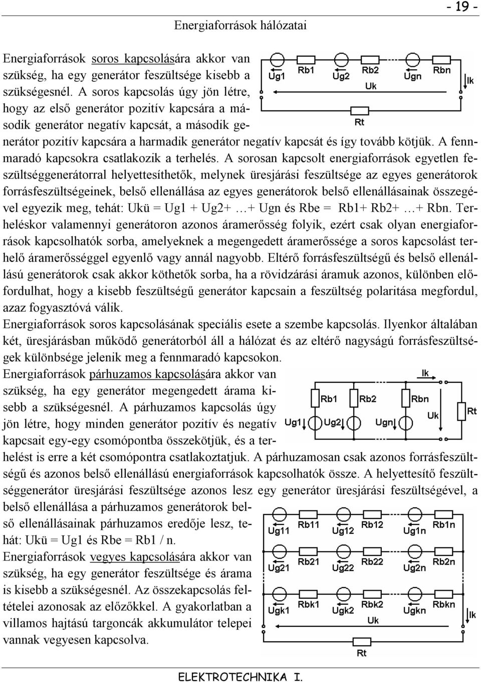 kötjük. A fennmaradó kapcsokra csatlakozik a terhelés.