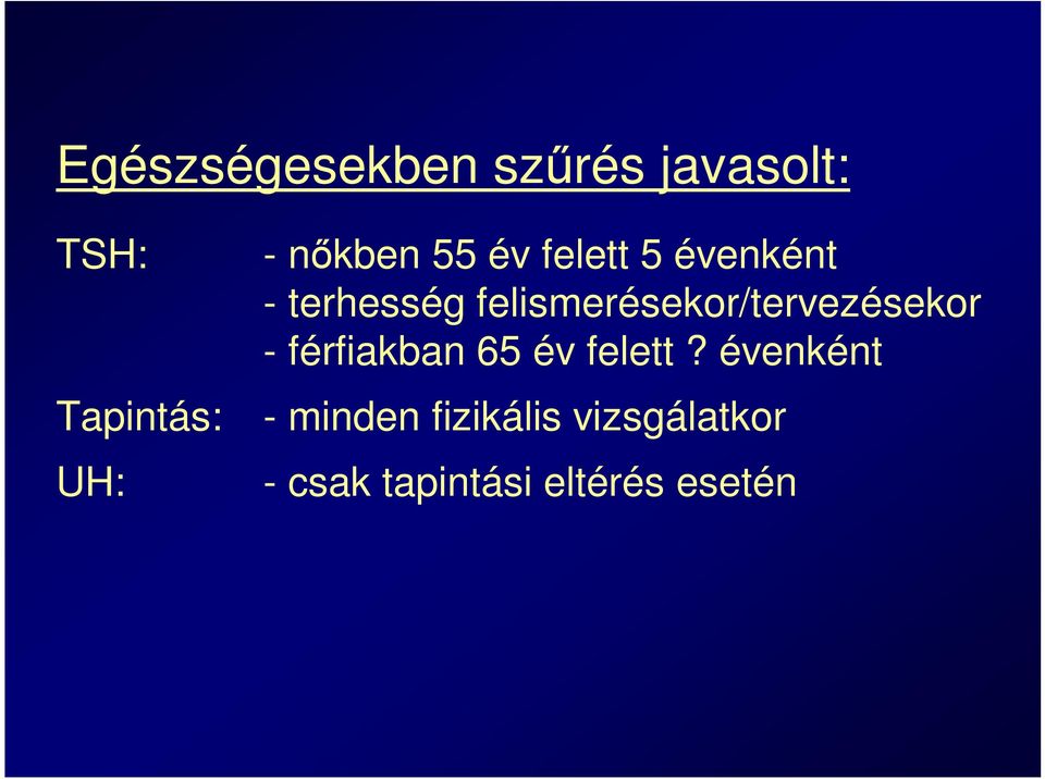 felismerésekor/tervezésekor - férfiakban 65 év felett?