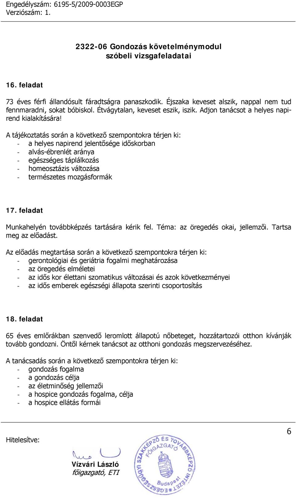 feladat Munkahelyén továbbképzés tartására kérik fel. Téma: az öregedés okai, jellemzői. Tartsa meg az előadást.