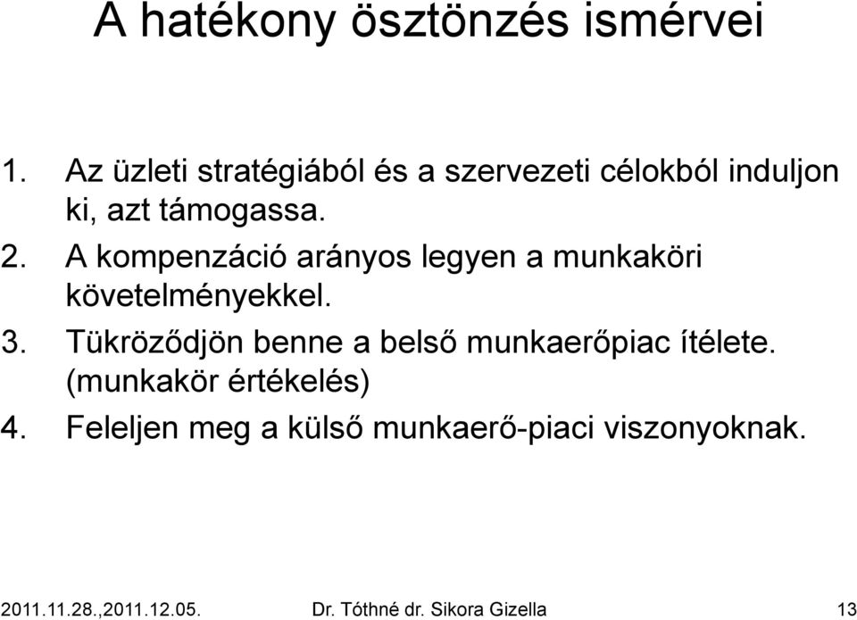 A kompenzáció arányos legyen a munkaköri követelményekkel. 3.