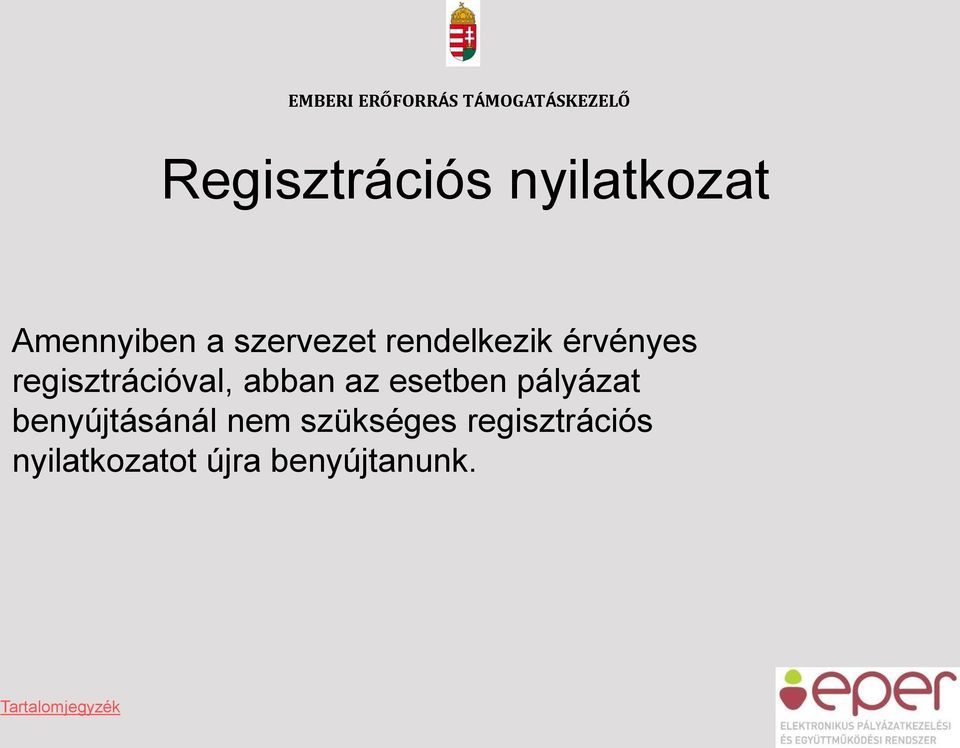 regisztrációval, abban az esetben pályázat