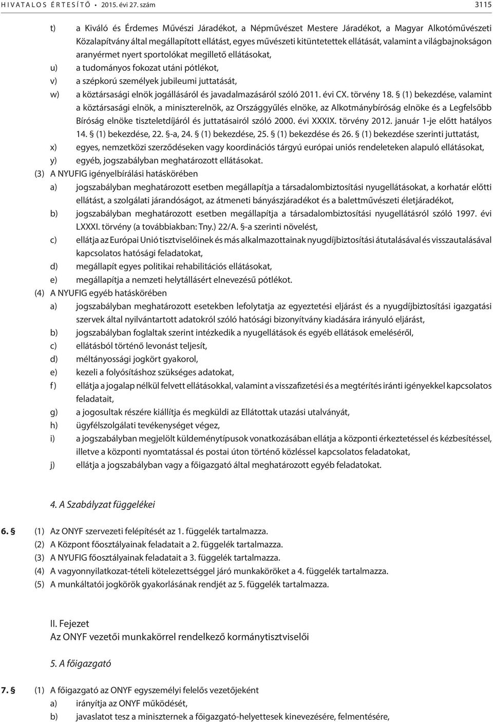 köztársasági elnök jogállásáról és javadalmazásáról szóló 2011. évi CX. törvény 18.