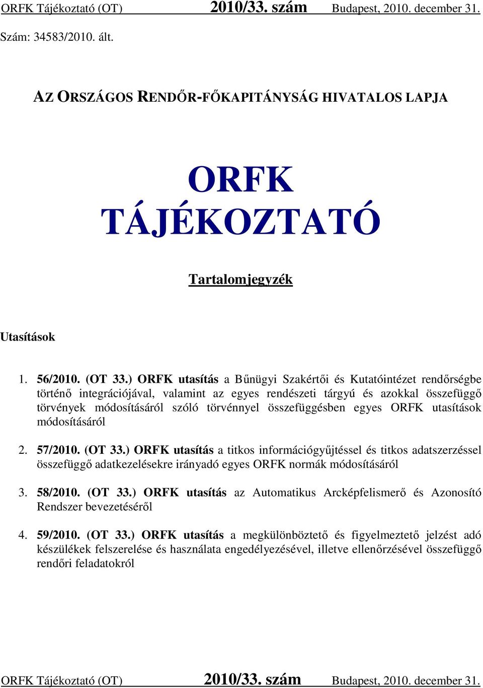 összefüggésben egyes ORFK utasítások módosításáról 2. 57/2010. (OT 33.
