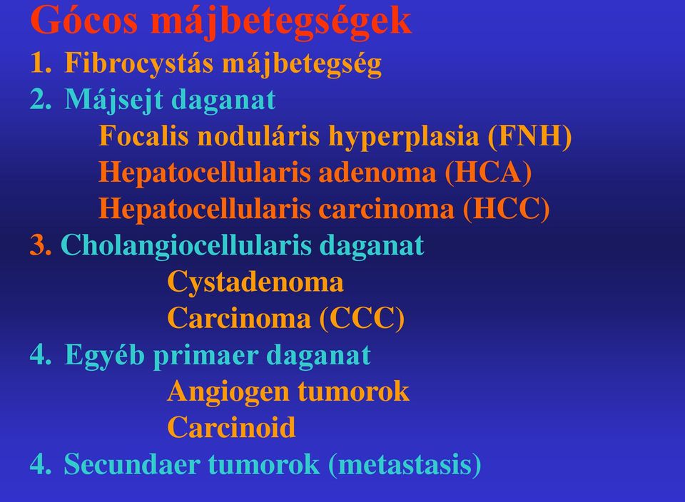 (HCA) Hepatocellularis carcinoma (HCC) 3.