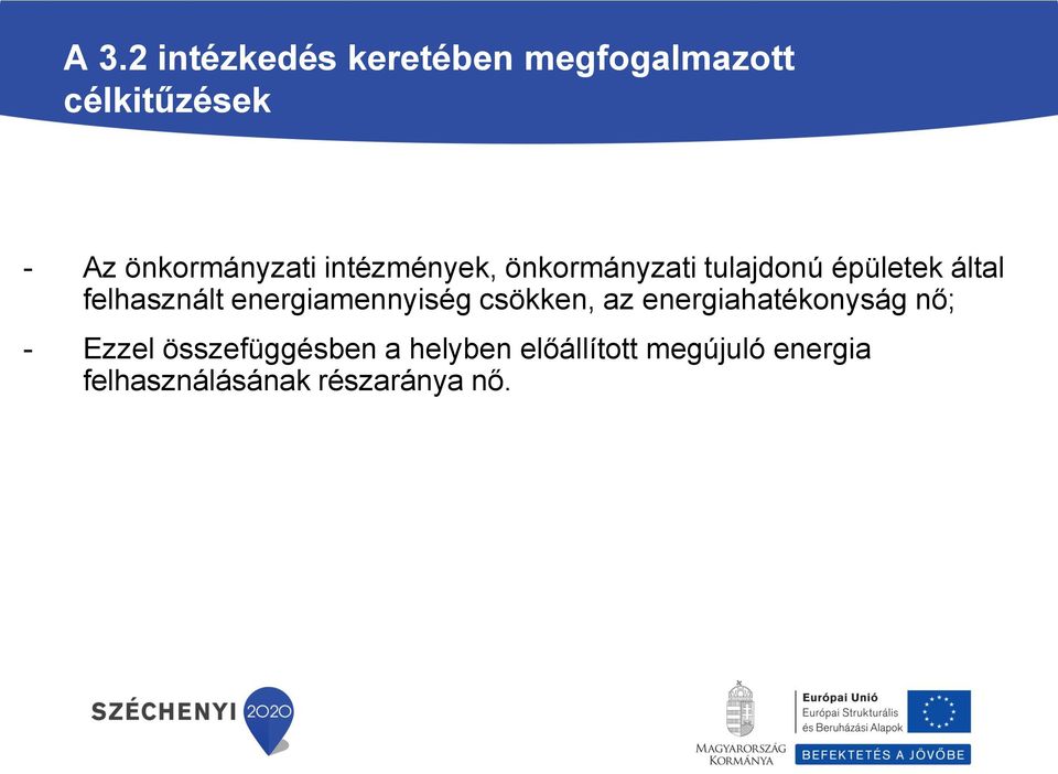 felhasznált energiamennyiség csökken, az energiahatékonyság nő; -