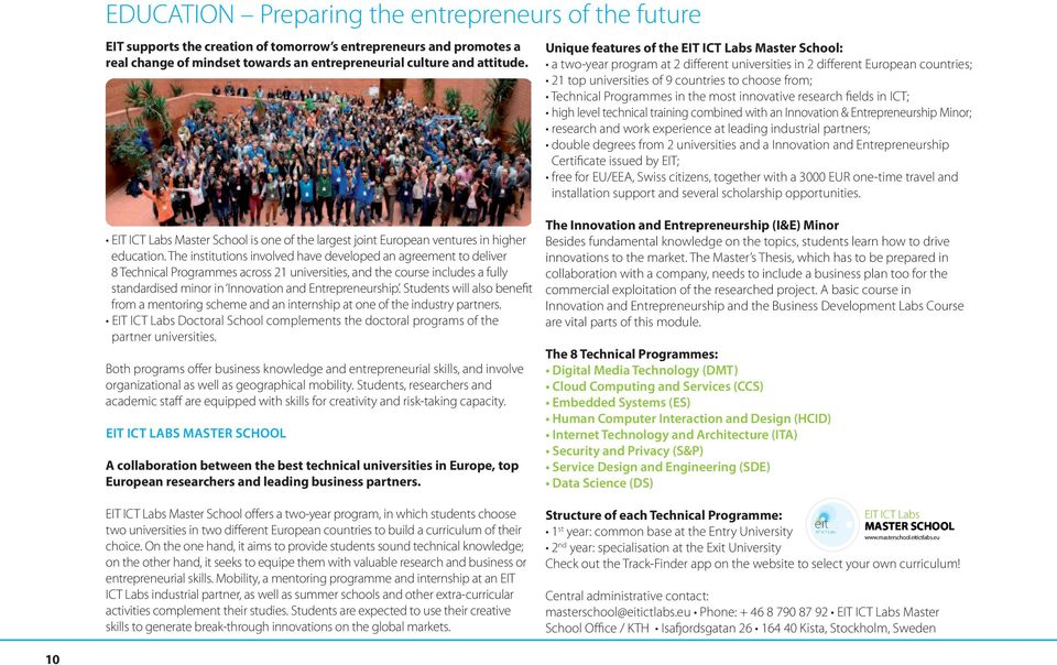Programmes in the most innovative research fields in ict; high level technical training combined with an innovation & entrepreneurship Minor; research and work experience at leading industrial