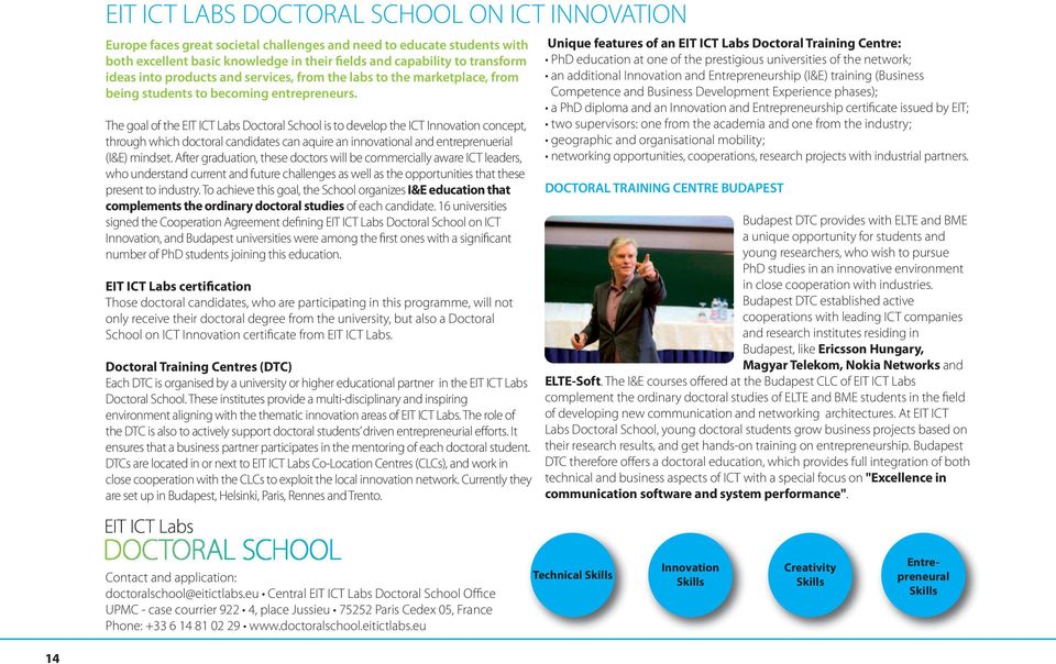 the goal of the eit ict labs doctoral school is to develop the ict innovation concept, through which doctoral candidates can aquire an innovational and entreprenuerial (i&e) mindset.