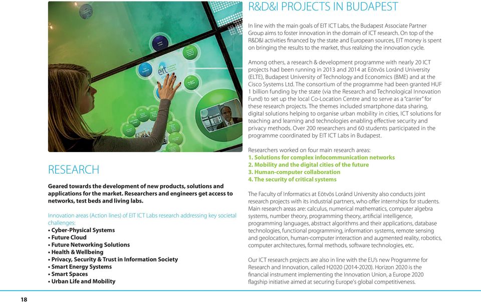 among others, a research & development programme with nearly 20 ict projects had been running in 2013 and 2014 at eötvös loránd university (elte), budapest university of technology and economics