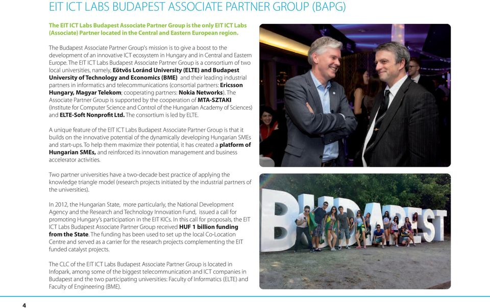 the eit ict labs budapest associate Partner Group is a consortium of two local universities, namely, Eötvös Loránd University (ELTE) and Budapest University of Technology and Economics (BME) and