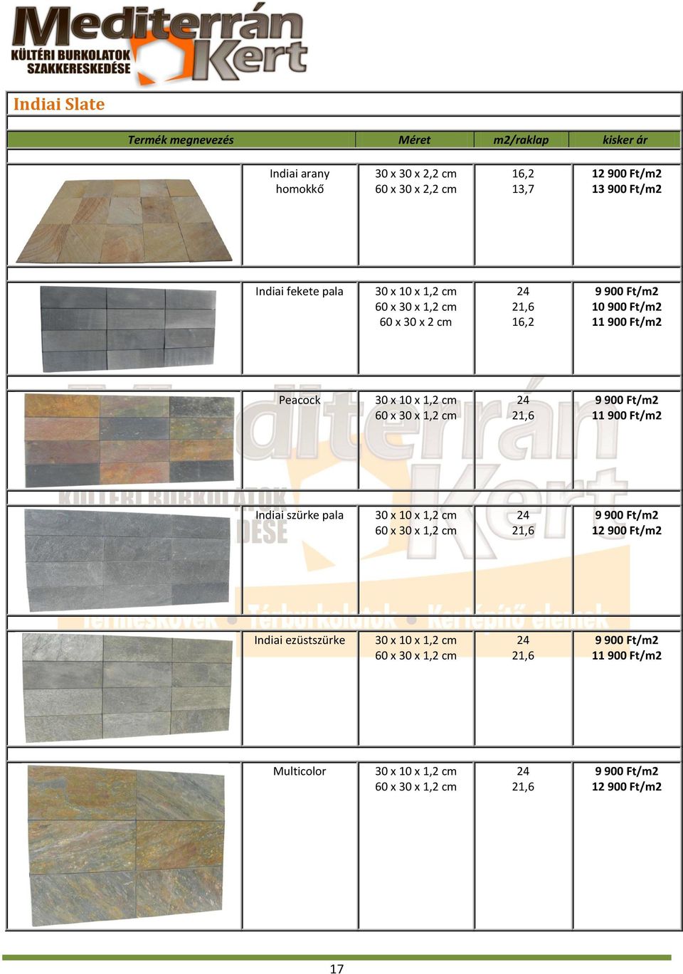 x 30 x 1,2 cm 24 21,6 9 900 Ft/m2 11 900 Ft/m2 Indiai szürke pala 30 x x 1,2 cm 60 x 30 x 1,2 cm 24 21,6 9 900 Ft/m2 12 900 Ft/m2 Indiai