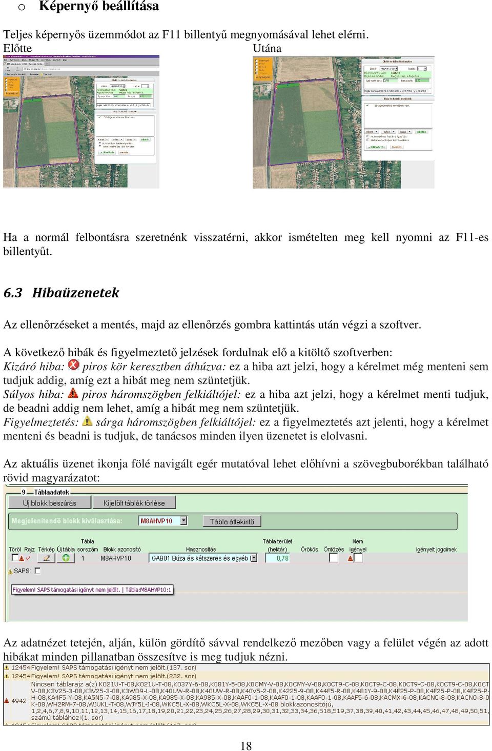 3 Hibaüzenetek Az ellenőrzéseket a mentés, majd az ellenőrzés gombra kattintás után végzi a szoftver.