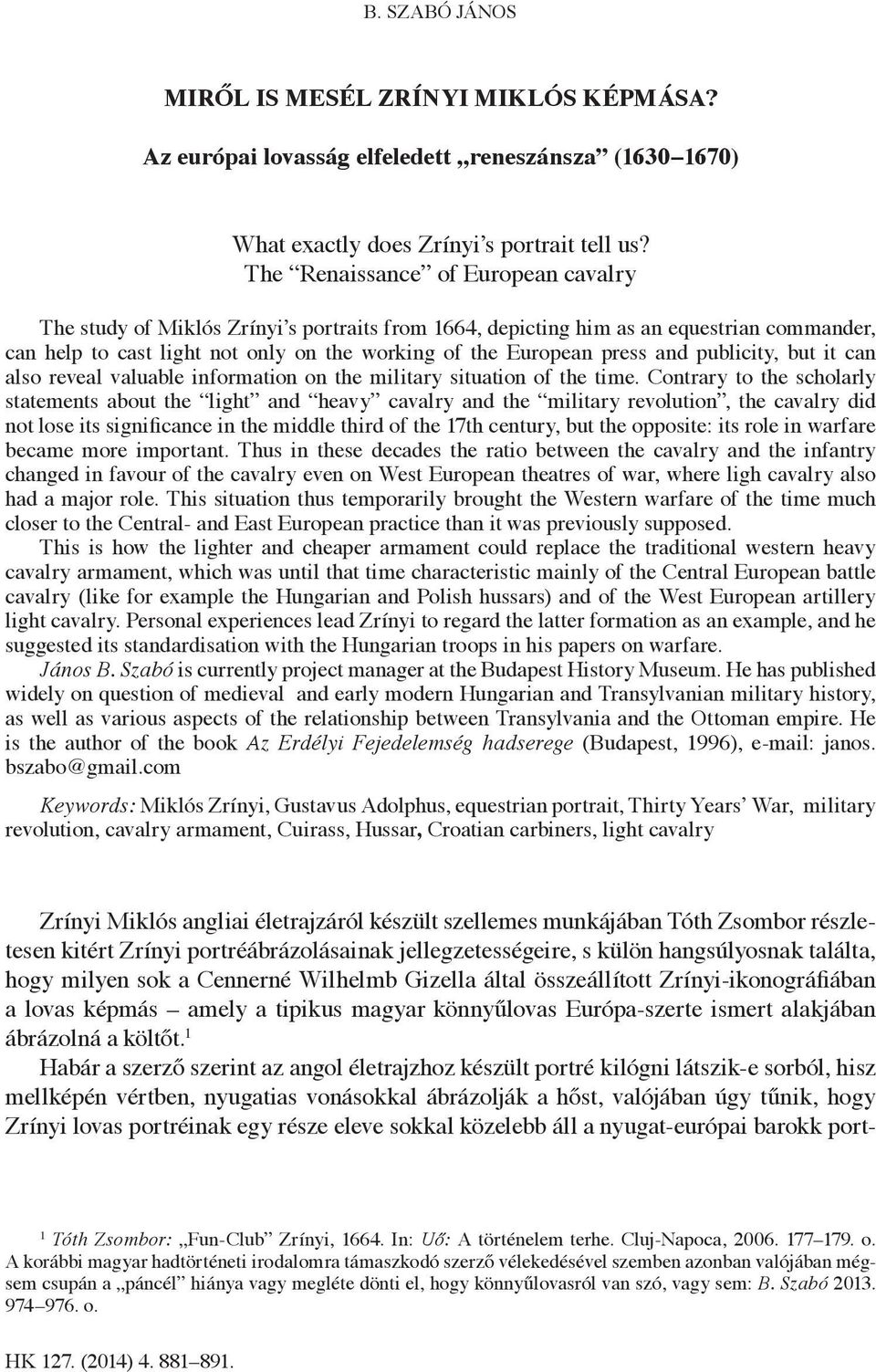 and publicity, but it can also reveal valuable information on the military situation of the time.
