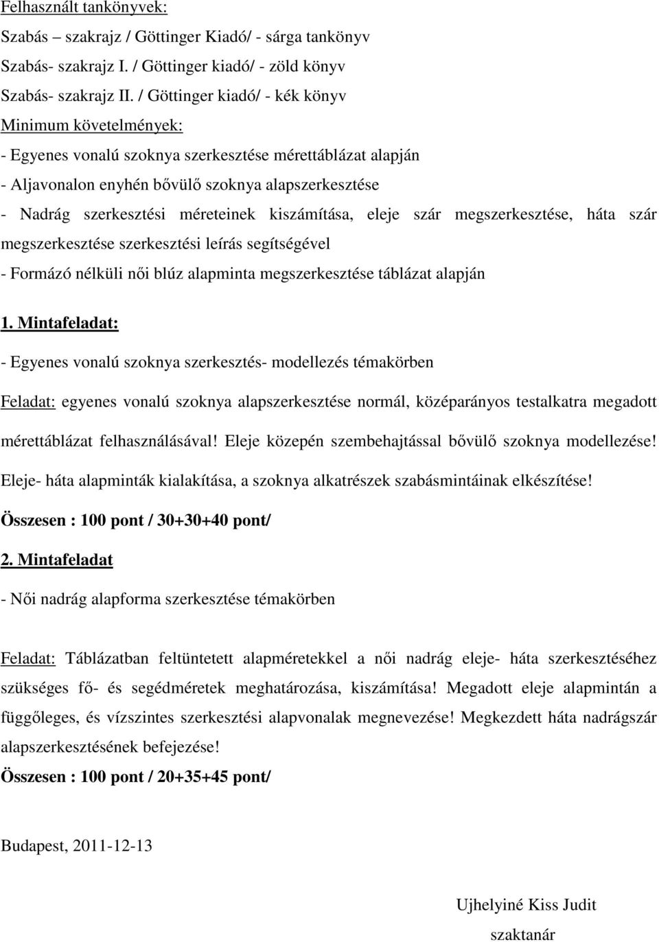 kiszámítása, eleje szár megszerkesztése, háta szár megszerkesztése szerkesztési leírás segítségével - Formázó nélküli női blúz alapminta megszerkesztése táblázat alapján 1.