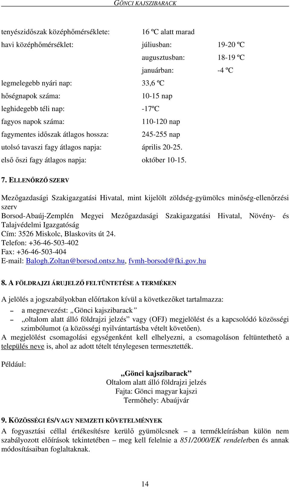 első őszi fagy átlagos napja: október 10-15. 7.