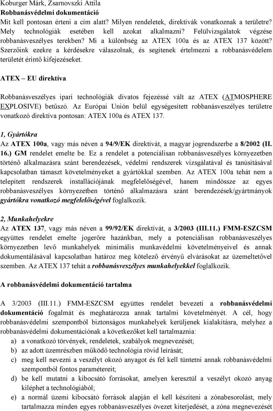 Szerzőink ezekre a kérdésekre válaszolnak, és segítenek értelmezni a robbanásvédelem területét érintő kifejezéseket.