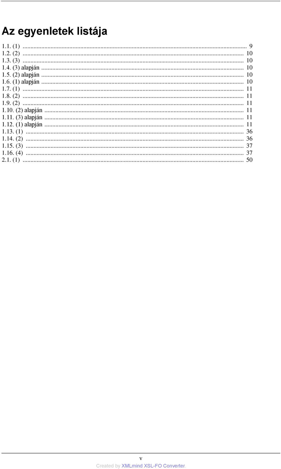 (2)... 11 1.10. (2) alapján... 11 1.11. (3) alapján... 11 1.12. (1) alapján... 11 1.13.