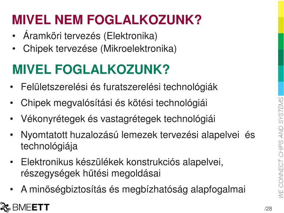 vastagrétegek technológiái Nyomtatott huzalozású lemezek tervezési alapelvei és technológiája Elektronikus