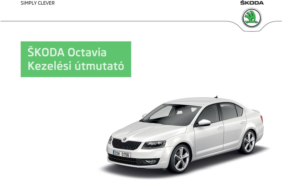 SIMPLY CLEVER. ŠKODA Octavia Kezelési útmutató - PDF Ingyenes letöltés