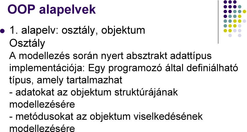 definiálható típus, amely tartalmazhat - adatokat az objektum