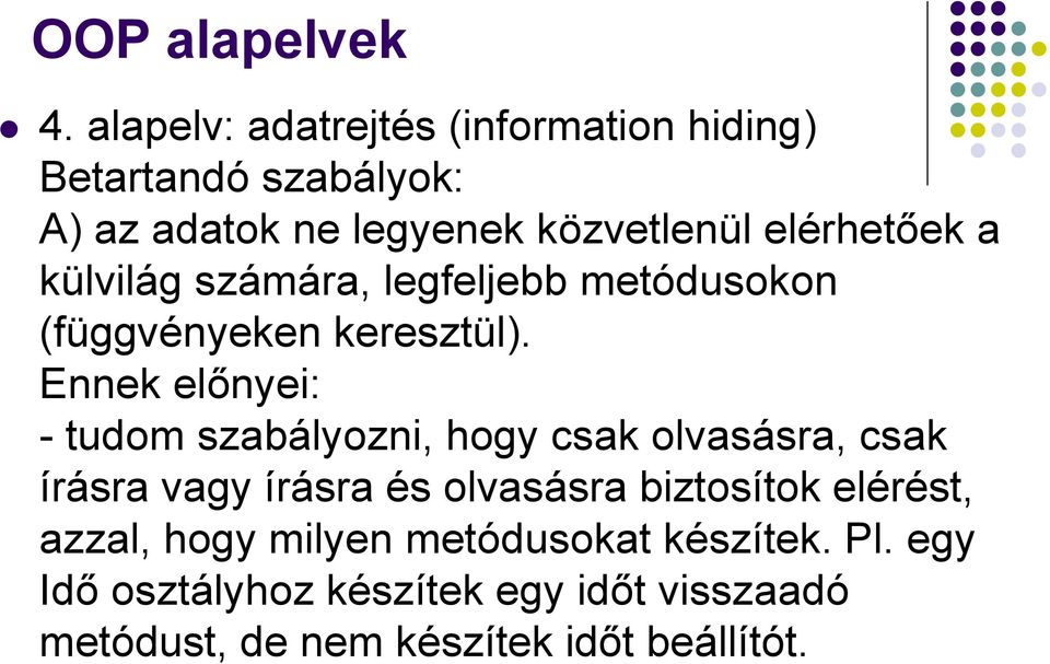 Ennek előnyei: - tudom szabályozni, hogy csak olvasásra, csak írásra vagy írásra és olvasásra biztosítok