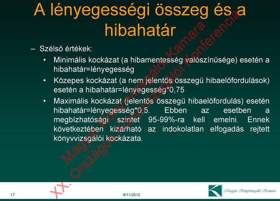 Maximális kockázat (jelentős összegű hibaelőfordulás) esetén hibahatár=lényegesség*0,5.