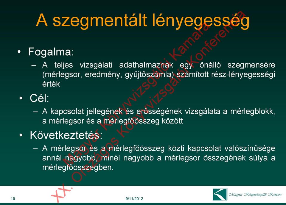 vizsgálata a mérlegblokk, a mérlegsor és a mérlegfőösszeg között Következtetés: A mérlegsor és a