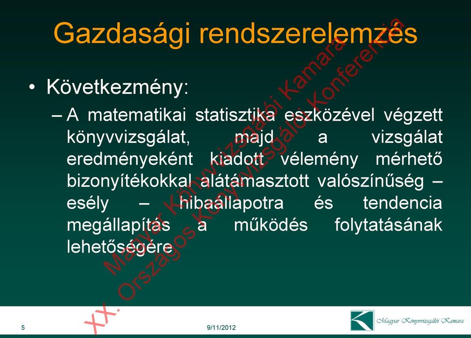 vélemény mérhető bizonyítékokkal alátámasztott valószínűség esély