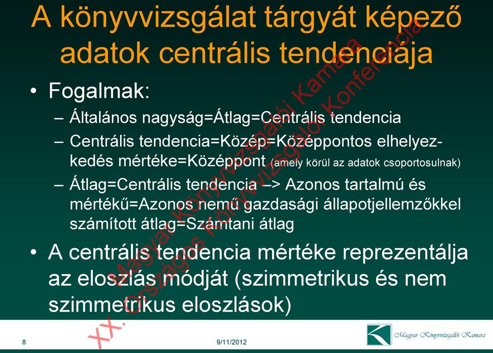 Átlag=Centrális tendencia > Azonos tartalmú és mértékű=azonos nemű gazdasági állapotjellemzőkkel számított