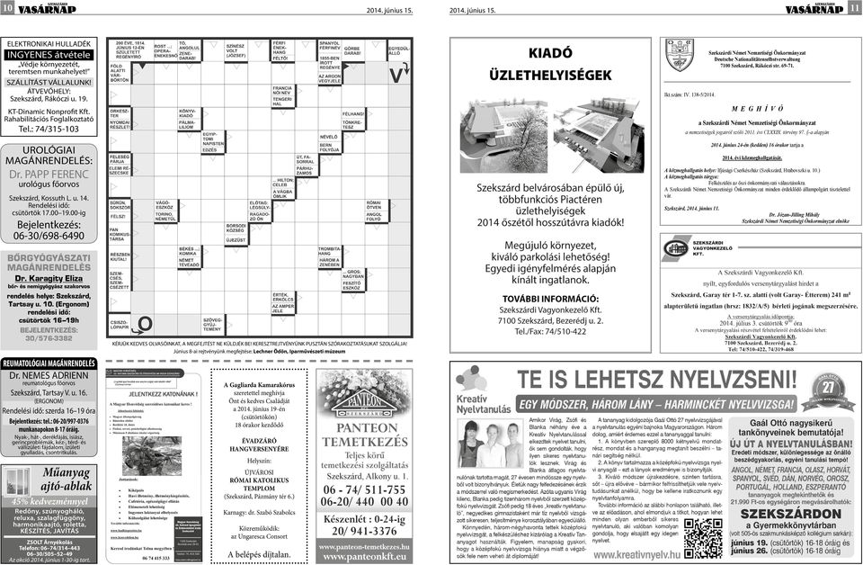 00-ig Bejelentkezés: 06-30/698-6490 Ikt.szám: IV. 138-5/2014. Szekszárdi Német Nemzetiségi Önkormányzat Deutsche Nationalitätenselbstverwaltung 7100 Szekszárd, Rákóczi str. 69-71.