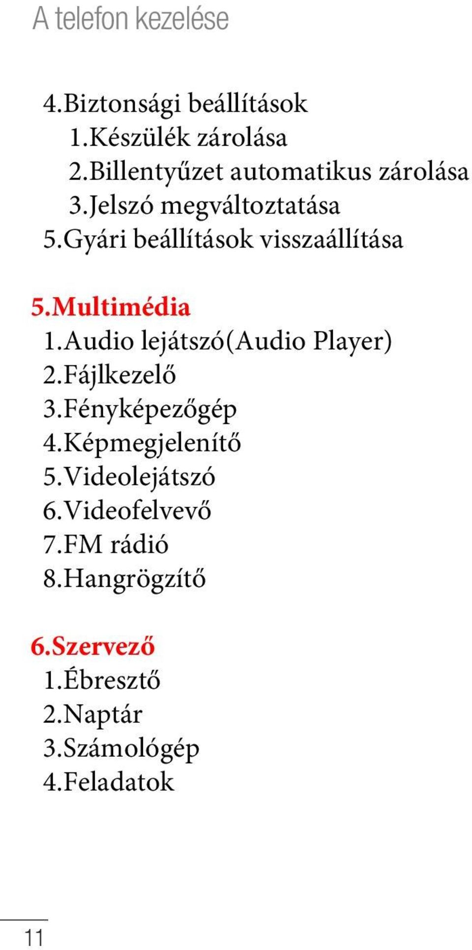 Gyári beállítások visszaállítása 5.Multimédia 1.Audio lejátszó(audio Player) 2.