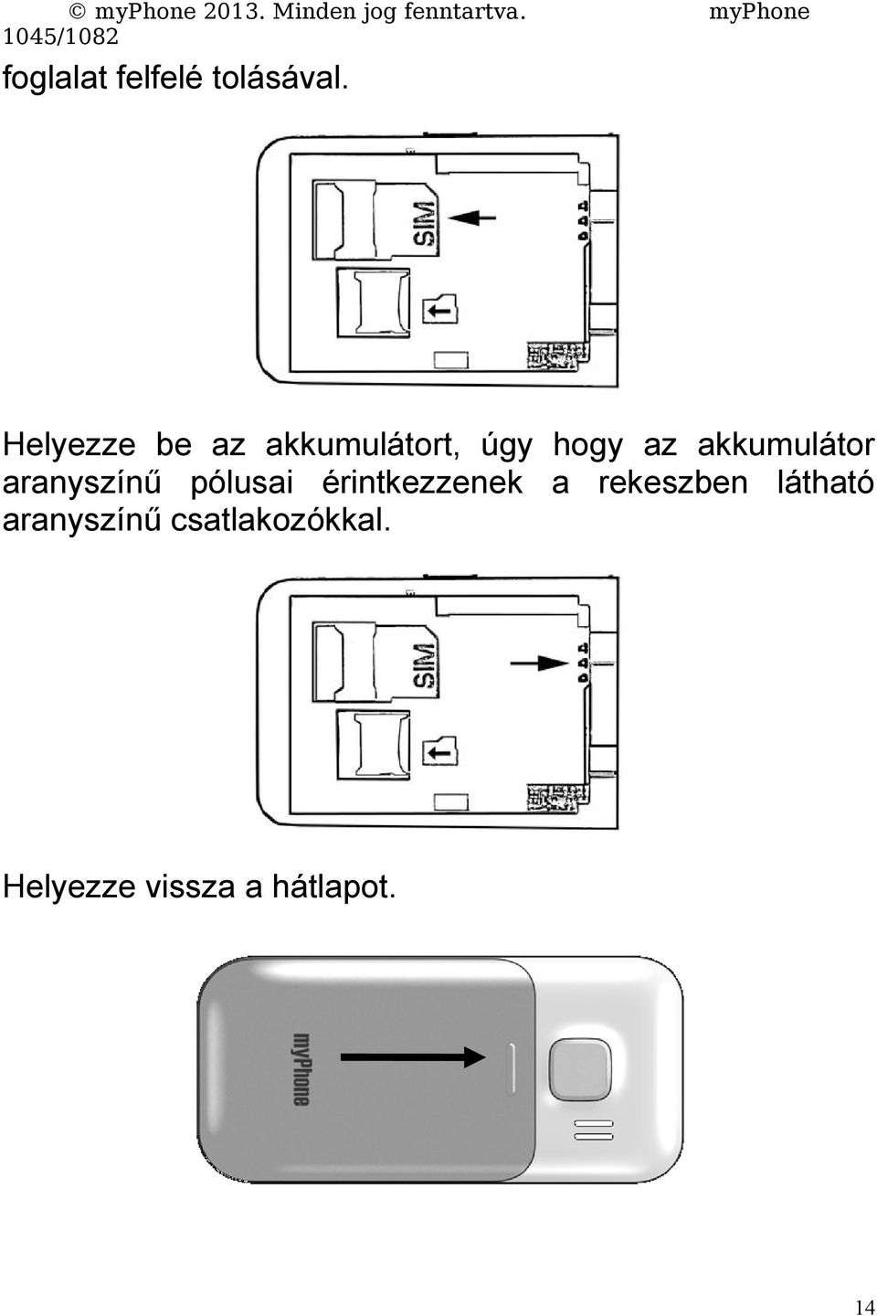 akkumulátor aranyszínű pólusai érintkezzenek a