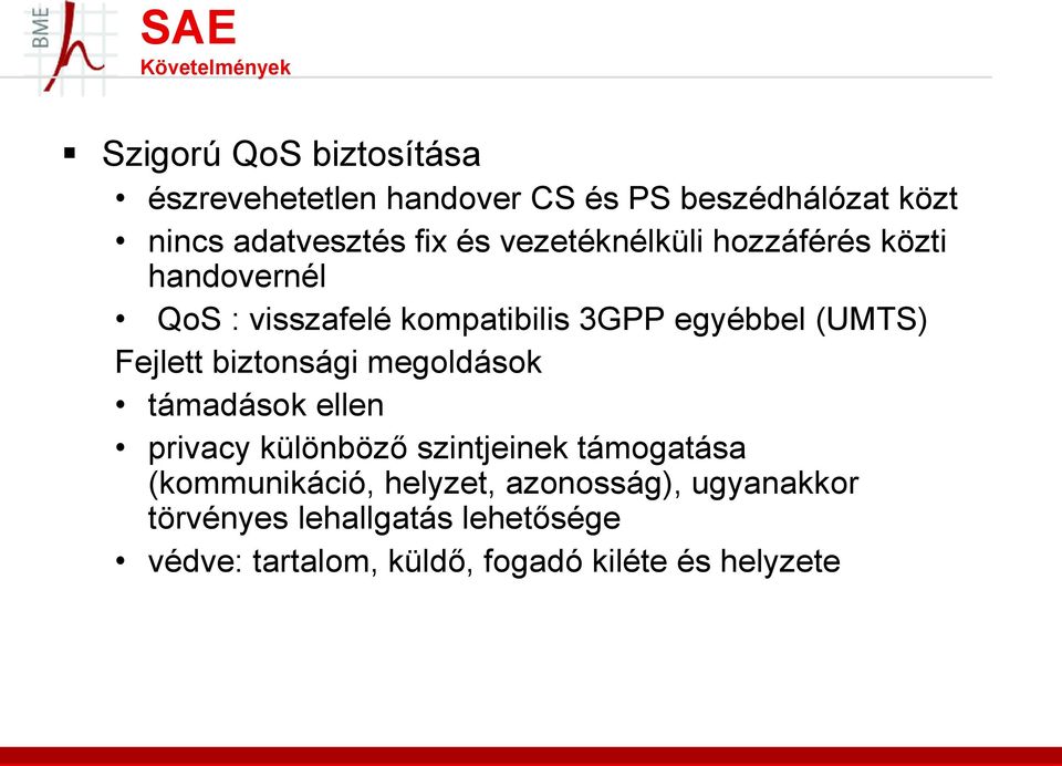 (UMTS) Fejlett biztonsági megoldások támadások ellen privacy különböző szintjeinek támogatása