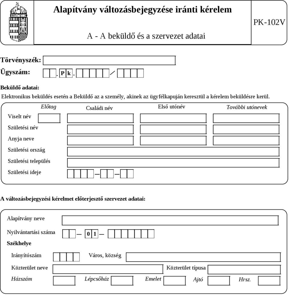 Előtag Családi név Első utónév További utónevek Viselt név Születési név Anyja neve Születési ország Születési település Születési