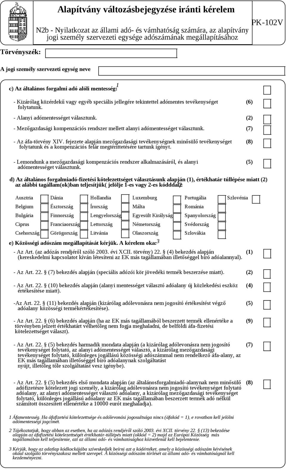 - Alanyi adómentességet választunk. - Mezőgazdasági kompenzációs rendszer mellett alanyi adómentességet választunk. - Az áfa-törvény XIV.