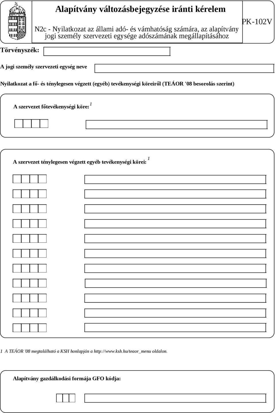 végzett (egyéb) tevékenységi köreiről (TEÁOR '08 besorolás szerint) A szervezet főtevékenységi köre: 1 A szervezet ténylegesen végzett