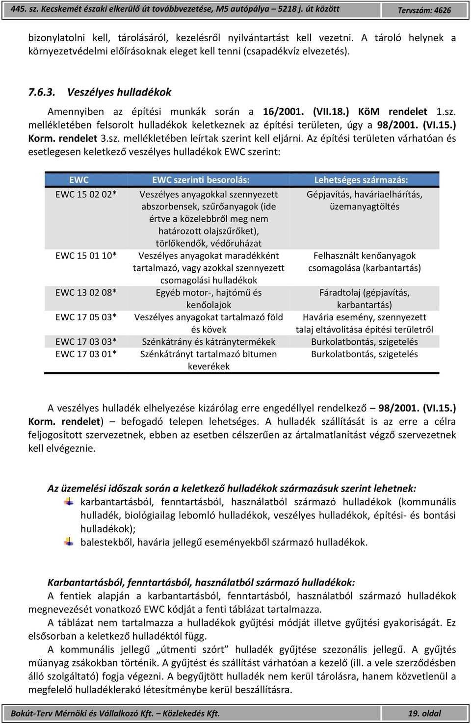 (VI.15.) Korm. rendelet 3.sz. mellékletében leírtak szerint kell eljárni.