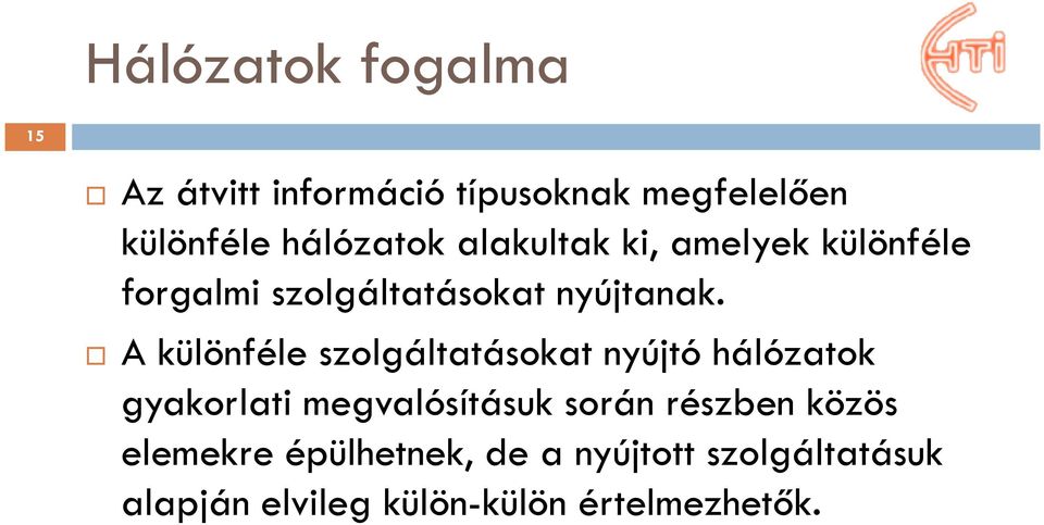 A különféle szolgáltatásokat nyújtó hálózatok A különféle szolgáltatásokat nyújtó hálózatok