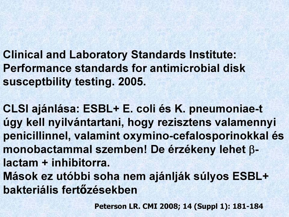 pneumoniae-t úgy kell nyilvántartani, hogy rezisztens valamennyi penicillinnel, valamint