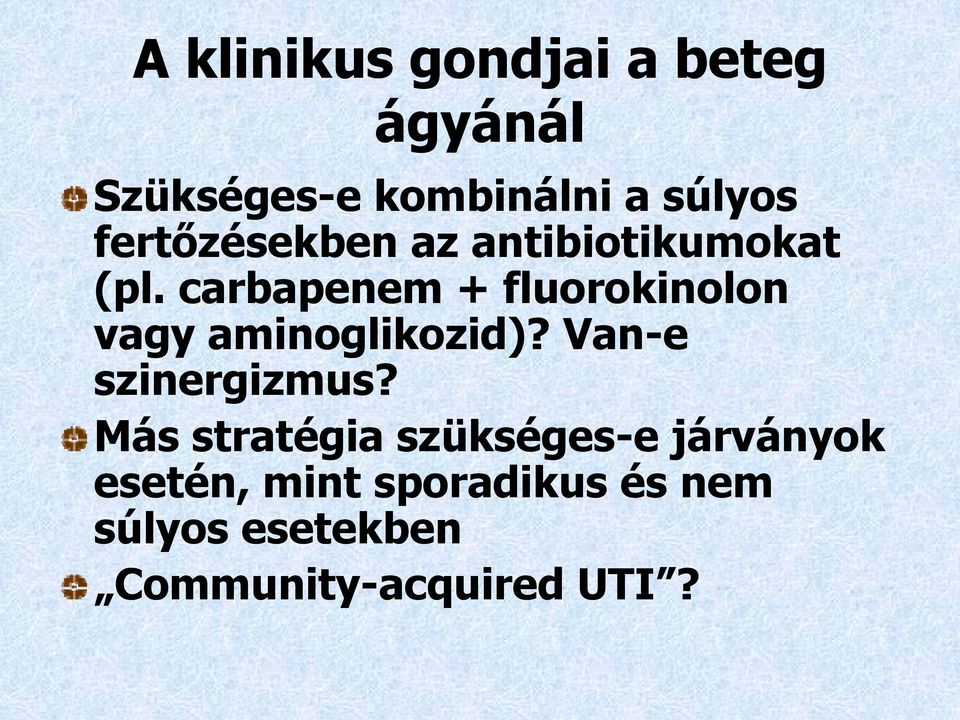 carbapenem + fluorokinolon vagy aminoglikozid)? Van-e szinergizmus?