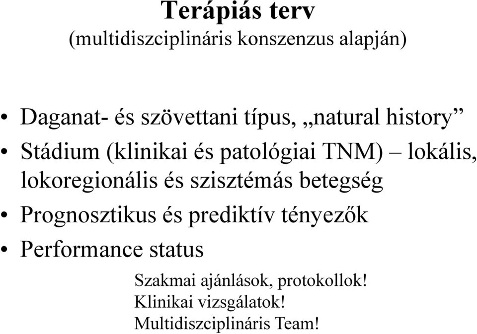 lokoregionális és szisztémás betegség Prognosztikus és prediktív tényezők