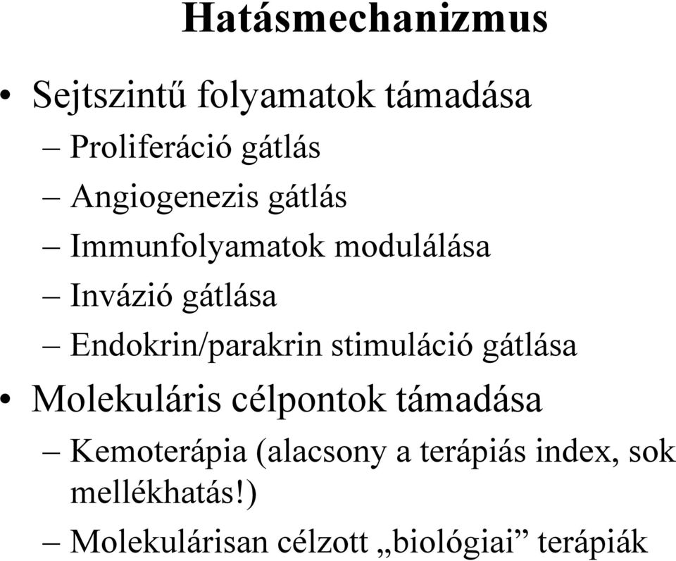 Endokrin/parakrin stimuláció gátlása Molekuláris célpontok támadása