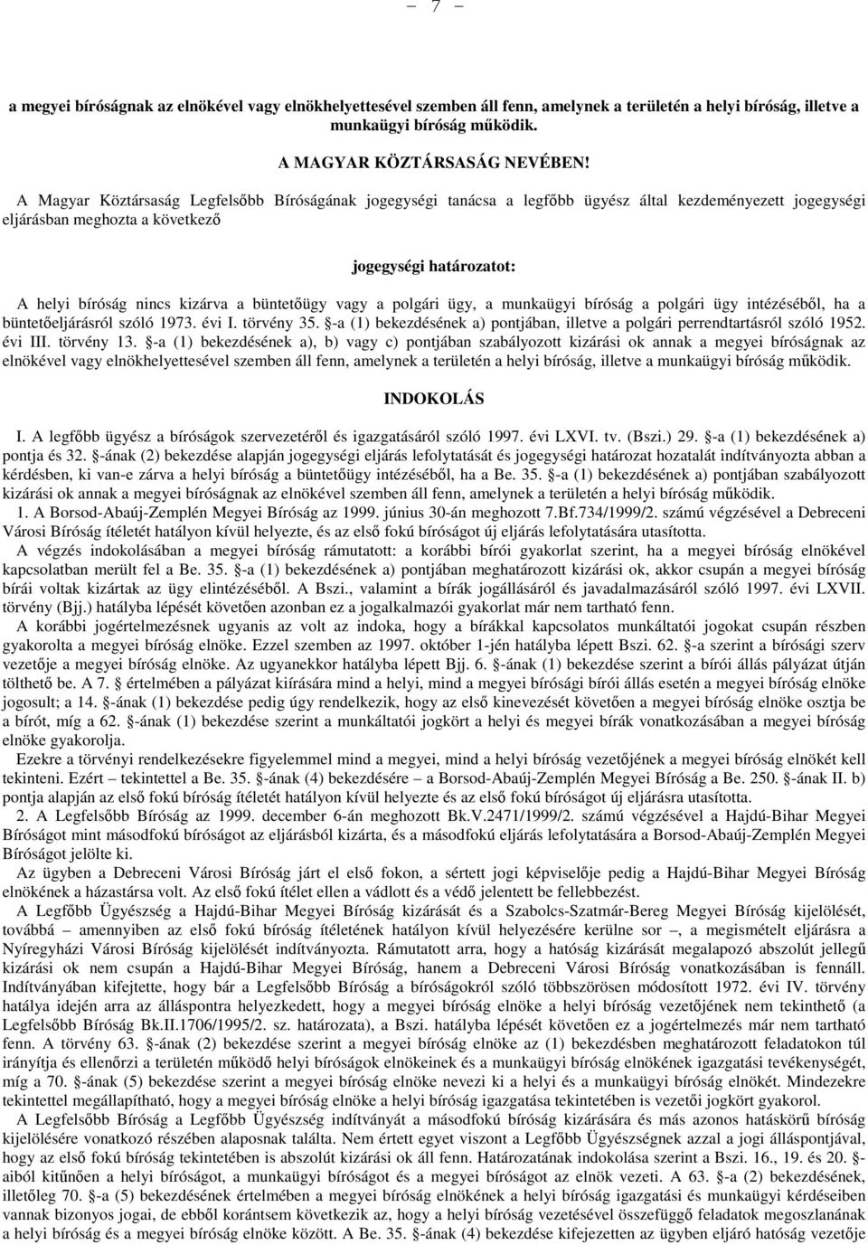 büntetőügy vagy a polgári ügy, a munkaügyi bíróság a polgári ügy intézéséből, ha a büntetőeljárásról szóló 1973. évi I. törvény 35.