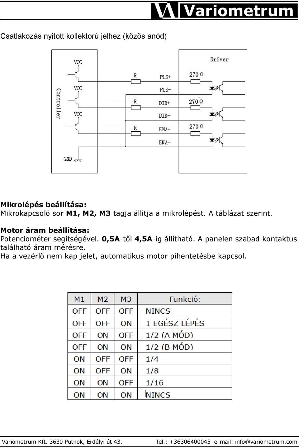 Motor áram beállítása: Potenciométer segítségével. 0,5A-től 4,5A-ig állítható.